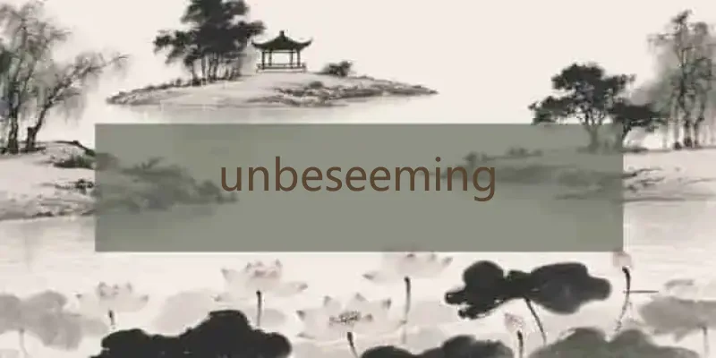 unbeseeming
